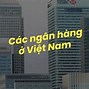 Danh Sách Các Ngân Hàng Tại Việt Nam