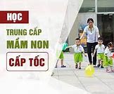 Học Trung Cấp Mầm Non Cấp Tốc