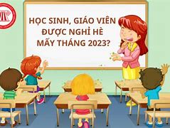 Năm Nay Học Sinh Được Nghỉ Hè Mấy Tháng